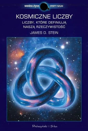Kosmiczne liczby. Liczby, które definiują nasza rzeczywistość - James D Stein - książka
