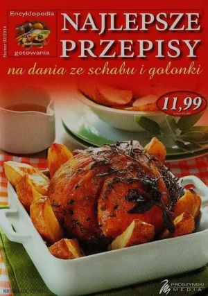 ENCYKLOPEDIA GOTOWANIA 02/2014 NAJLEPSZE PRZEPISY NA DANIA ZE SCHABU I GOLONKI - praca zbiorowa - książka