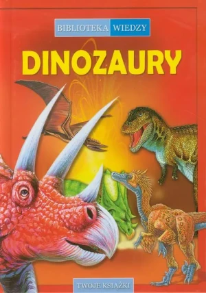 Biblioteka wiedzy Dinozaury - praca zbiorowa - książka