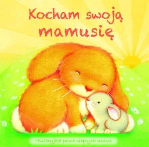 Kocham swoją mamusię - praca zbiorowa - książka