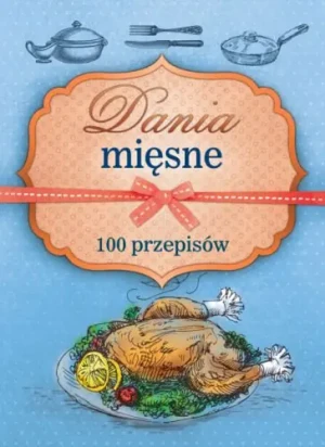 Dania mięsne. 100 przepisów - Opracowanie zbiorowe - książka