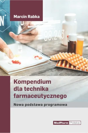 Kompendium dla technika farmaceutycznego. Nowa podstawa programowa - Marcin Rabka - książka