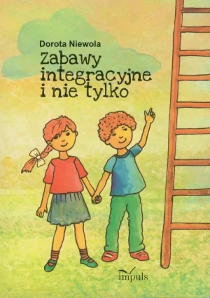 Zabawy integracyjne i nie tylko w.2013 Impuls - Dorota Niewola - książka