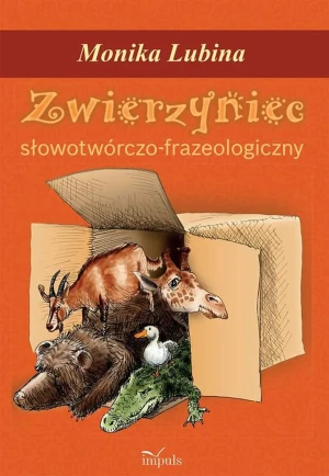 Zwierzyniec słowotwórczo-frazeologiczny - Monika Lubina - książka