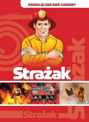 Poznaję ciekawe zawody. Strażak - Iwona Baturo - książka