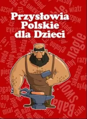 Przysłowia polskie dla dzieci - Opracowanie Zbiorowe - książka