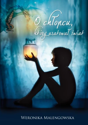 O chłopcu, który uratował świat - Weronika Malengowska - książka