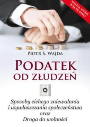Podatek od złudzeń - Piotr S. Wajda - książka