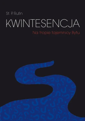 Kwintesencja. Na tropie tajemnicy Bytu - St.P.Rufin - książka