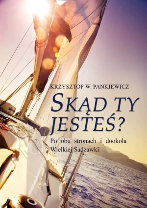 Skąd ty jesteś? Po obu stronach i dookoła Wielkiej Sadzawki - Krzysztof W. Pankiewicz - książka
