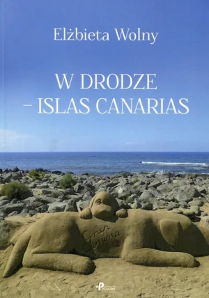 W drodze - Islas Canarias - Elżbieta Wolny - książka