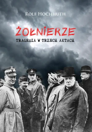 Żołnierze. Tragedia w trzech aktach - Rolf Hochhuth - książka