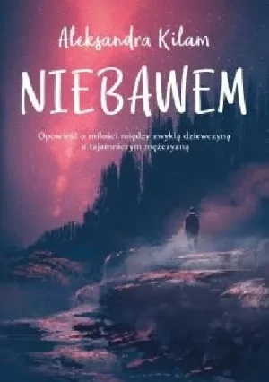 Niebawem - Aleksandra Kilam - książka