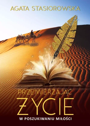 Przemierzając życie. W poszukiwaniu miłości - Agata Stasiorowska - książka