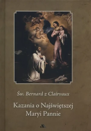 Kazania o Najświętszej Maryi Pannie - Św.Clairvaux Bernard - książka