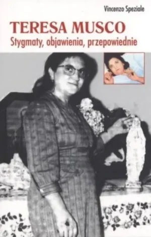 Teresa Musco Stygmaty objawienia przepowiednie - Vinzenzo Speziale - książka