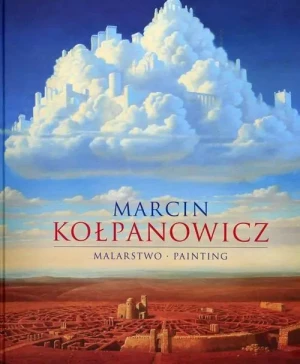 Marcin Kołpanowicz. Malarstwo - Górny Grzegorz - Górny Grzegorz - książka
