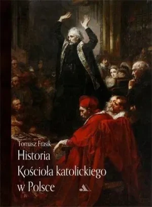Historia Kościoła katolickiego w Polsce - Tomasz Frasik - książka