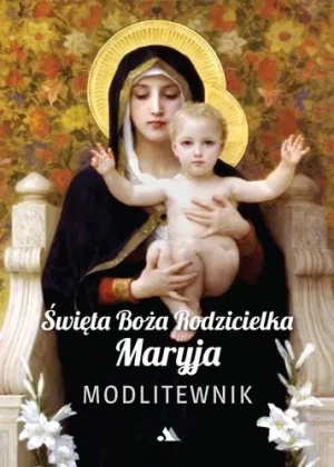 Święta Boża Rodzicielka Maryja. Modlitewnik - praca zbiorowa - książka