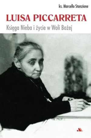 Luisa Piccarreta. Księga Nieba i życie w Woli Bożej - ks. Marcello Stanzione - książka