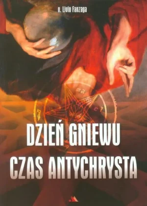 Dzień gniewu. Czas Antychrysta - o. Livio Fanzaga - książka