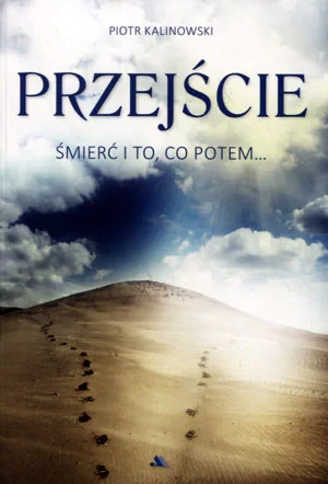 Przejście. Śmierć i to, co potem - Piotr Kalinowski - książka