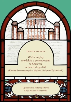 Walka między ortodoksją a postępowcami w Krakowie - Teofila Mahler - książka