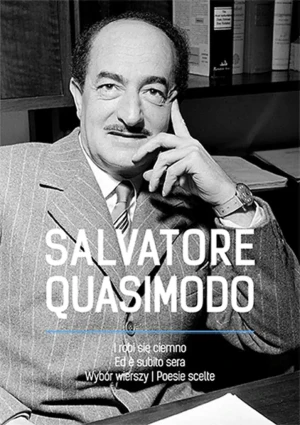 I robi się ciemno. Ed e subito sera. Wybór wierszy. Poesie scelte - Salvatore Quasimodo - książka