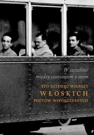 W szczelinie między czuwaniem a snem. Sto dziesięć wierszy włoskich poetów współczesnych -  - książka