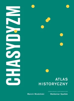 Chasydyzm Atlas Historyczny - Marcin Wodziński, Waldemar Spallek - książka