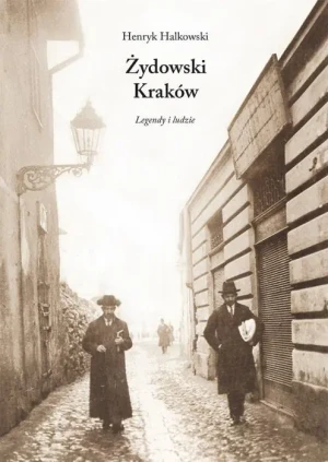 Żydowski Kraków Legendy i ludzie - Henryk Halkowski - książka