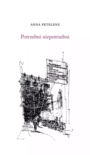 Potrzebni niepotrzebni - Anna Petelenz - książka