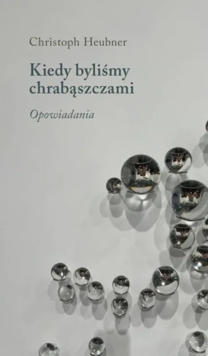 Kiedy byliśmy chrabąszczami. Opowiadania - Christoph Heubner - książka