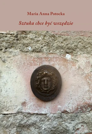 Sztuka chce być wszędzie - Maria Anna Potocka - książka