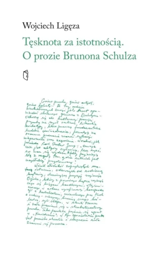 Tęsknota za istotnością. O prozie Brunona Schulza - Wojciech Ligęza - książka