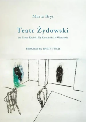 Teatr Żydowski im. Estery Rachel i Idy Kamińskich w Warszawie - Marta Bry - książka