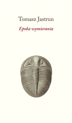 Epoka wymierania - Tomasz Jastrun - książka
