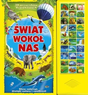 Świat wokół nas. 30 przycisków dźwiękowych - praca zbiorowa - książka