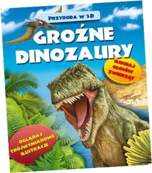 Groźne dinozaury. Przyroda w 3D - Grażyna Winiarska - książka