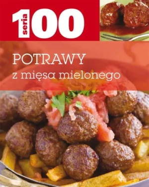 Seria 100. Potrawy z mięsa mielonego - praca zbiorowa - książka