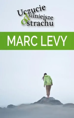 Uczucie silniejsze od strachu - Levy Marc - książka