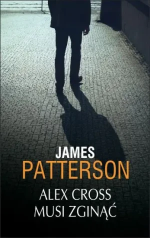 Alex Cross musi zginąć - James Patterson - książka