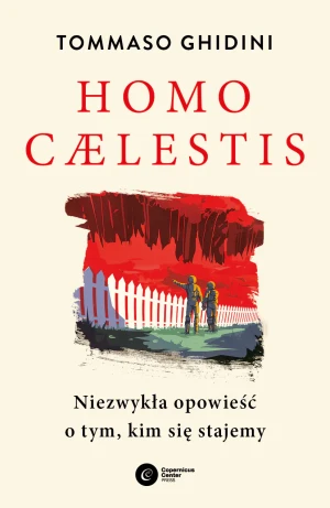 Homo caelestis. Niezwykła opowieść o tym, kim się stajemy - Tommaso Ghidini - książka