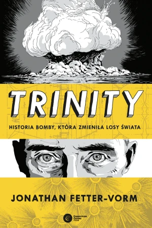 Trinity. Historia bomby, która zmieniła losy świata - Fetter-Vorm Jonathan - książka