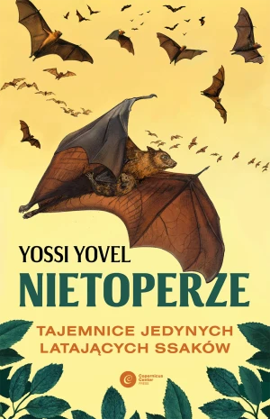 Nietoperze. Tajemnice jedynych latających ssaków - Yossi Yovel - książka