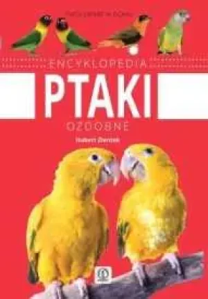 Ptaki ozdobne. Encyklopedia - Hubert Zientek - książka