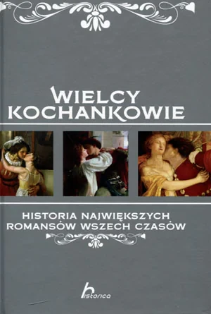 Wielcy kochankowie. Historia największych romansów wszechczasów - Iwona Czarkowska - książka