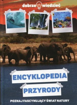 Encyklopedia przyrody. Dobrze wiedzieć - praca zbiorowa - książka