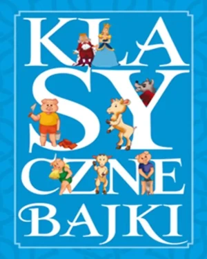 Klasyczne bajki - praca zbiorowa - książka