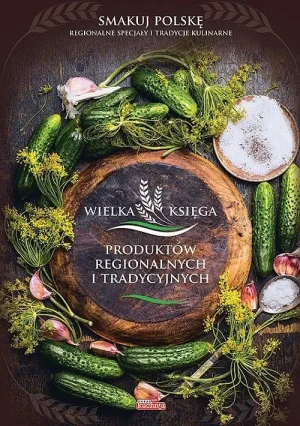 Wielka księga polskich produktów regionalnych - praca zbiorowa - książka